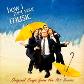 How I Met Your Music (Original Songs from the Hit Series "How I Met Your Mother") artwork