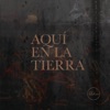 Aquí en la Tierra - Single