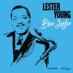 Blue Lester (2000: Remastered) - Lester Young Blue Lester (2000: Remastered) - Lester Young