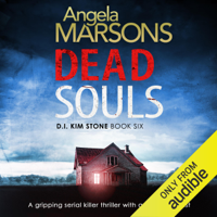 Angela Marsons - Dead Souls: Detective Kim Stone Crime Thriller Series, Book 6 (Unabridged) artwork