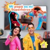 Los Meñiques De La Casa - Mi Papá Es Mi Superhéroe