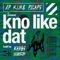 Kno Like Dat (feat. K.I.M.E & P1Caps) - XP lyrics