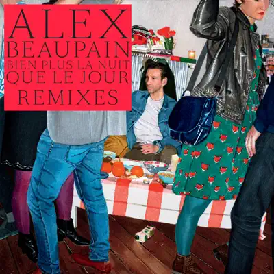 Bien plus la nuit que le jour / Remixes - EP - Alex Beaupain