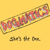 The Dogmatics - She's the One - Single