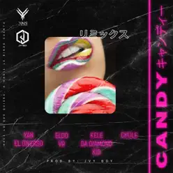 Candy (feat. Kele da Diamond Kid, Eldo Vr & Chule) - Single - Yan El Diverso Candy (feat. Kele da Diamond Kid, Eldo Vr & Chule) - Single - Yan El Diverso