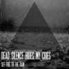 Dead Silence Hides My Cries