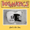 The Dogmatics - She's the One