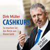 Cashkurs: So machen Sie das Beste aus Ihrem Geld - Dirk Müller