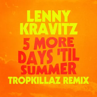 5 More Days 'Til Summer (Tropkillaz Remix) - Single by Lenny Kravitz album reviews, ratings, credits