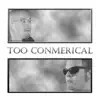 Too Conmerical album lyrics, reviews, download