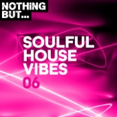 Nothing But... Soulful House Vibes, Vol. 06 artwork