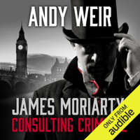 Andy Weir - James Moriarty, Consulting Criminal (Unabridged) artwork