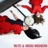 Abigail Washburn;Wu Fei - Water is Wide / Wusuli Boat Song (乌苏里船歌)