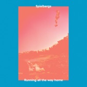 Spielbergs - Running All the Way Home