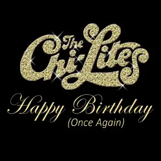 Happy Birthday (Once Again) - Single by Chi-Lites feat. Marshall Thompson album reviews, ratings, credits