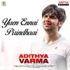 Yaen Ennai Pirindhaai (From "Adithya Varma") - Single album lyrics, reviews, download
