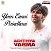 Yaen Ennai Pirindhaai (From "Adithya Varma") - Single, 2019