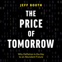 The Price of Tomorrow: Why Deflation Is the Key to an Abundant Future (Unabridged)