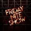 Friday Nite Show - Friday Night Show