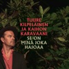 Tuure Kilpeläinen ja Kaihon Karavaani - Se On Minä Joka Hajoaa