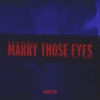 Marry Those Eyes - Single