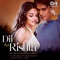 Dil Ka Rishta (Lofi Mix) - Alka Yagnik, Udit Narayan & Kumar Sanu lyrics