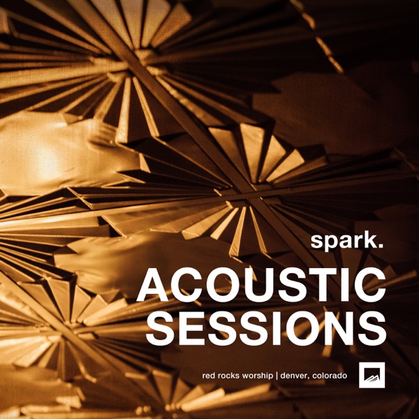 Red Rocks Worship - spark. ACOUSTIC SESSIONS
