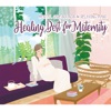 Healing Best for Maternity (Bonus Digital Booklet)