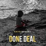 Kayo Bracey - Done Deal