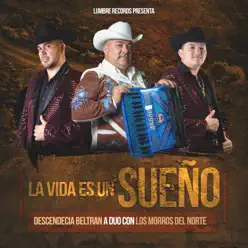 La Vida Es Un Sueño (feat. Descendencia Beltran) - Single - Los Morros del Norte La Vida Es Un Sueño (feat. Descendencia Beltran) - Single - Los Morros del Norte