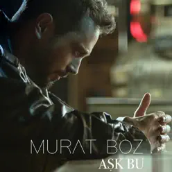 Aşk Bu - Single - Murat Boz Aşk Bu - Single - Murat Boz