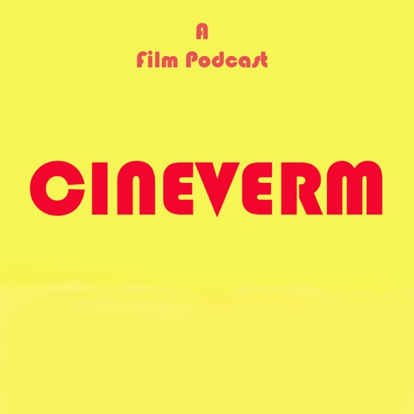 Cineverm - A Film Podcast Cineverm - A Film Podcast