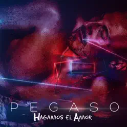 Hagamos el Amor - Single - Pegaso
