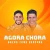 Agora Chora (Brega Funk Version) - Single album lyrics, reviews, download