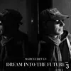 Dream into the Future (Pt. III) - Single album lyrics, reviews, download