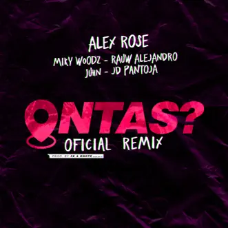 Ontas? (Remix) [feat. Jd Pantoja & Juhn] by Alex Rose, Rauw Alejandro & Miky Woodz song reviws