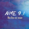 Aime9.1 - Mon dieu est vivant