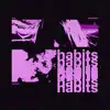 habits - Single album lyrics, reviews, download