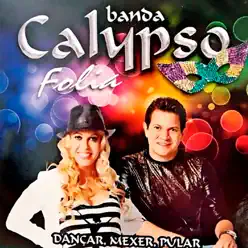 Folia - Dançar, Mexer, Pular - Banda Calypso