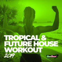 Various Artists - Tropical & Future House Workout 2019 artwork