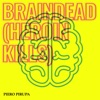 Braindead (Heroin Kills) - Single
