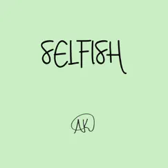 Selfish - Single by AK album reviews, ratings, credits