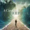 A Cappella Refuge album lyrics, reviews, download