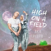 High on a Field-AKA PLUTO