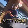 Pretty Brown - Single album lyrics, reviews, download