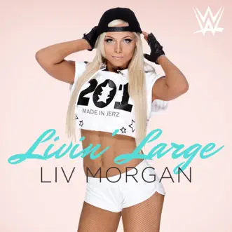 WWE: Livin' Large (Liv Morgan) - Single by CFO$ album reviews, ratings, credits