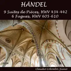 Handel: Suites de pièces, HWV 434 - 442 & Fugues, HWV 605 - 610 by Claudio Colombo album reviews, ratings, credits