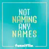 Not Naming Any Names - Single album lyrics, reviews, download