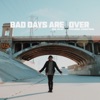 Bad Days Are Over (feat. Atmosphere) - Single, 2019