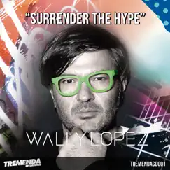 Surrender the Hype by Wally Lopez album reviews, ratings, credits